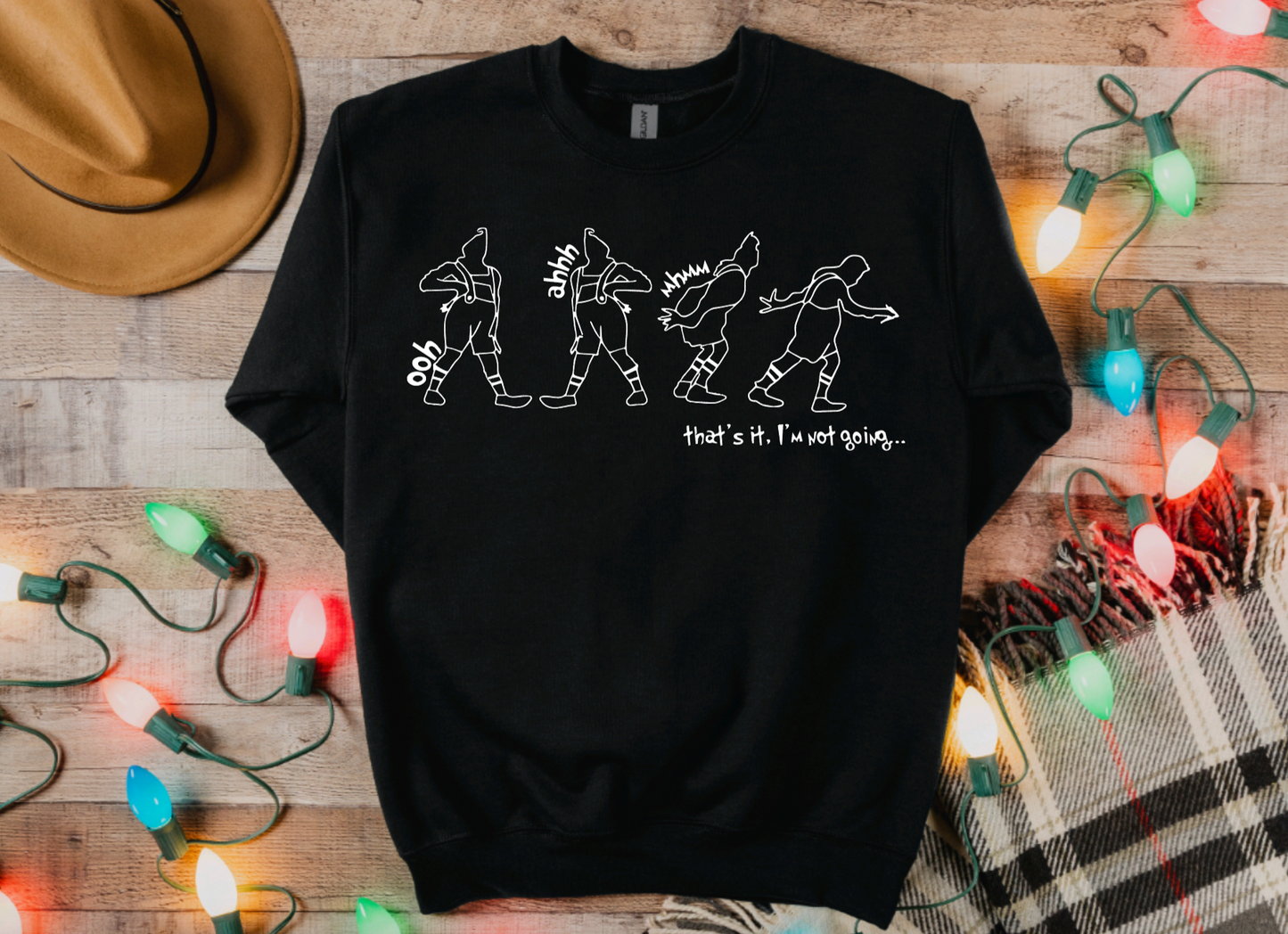 That's It, I'm Not Going Sweatshirt