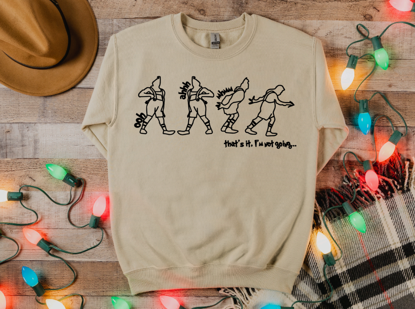 That's It, I'm Not Going Sweatshirt