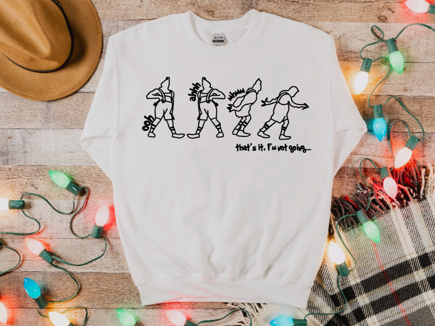 That's It, I'm Not Going Sweatshirt
