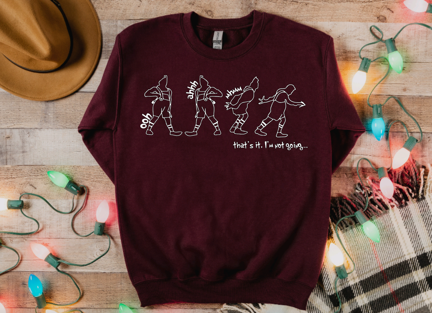 That's It, I'm Not Going Sweatshirt